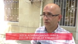 Azərbaycandan xaricə dollar çıxaranlar kimlərdir?